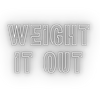 Weight It Out